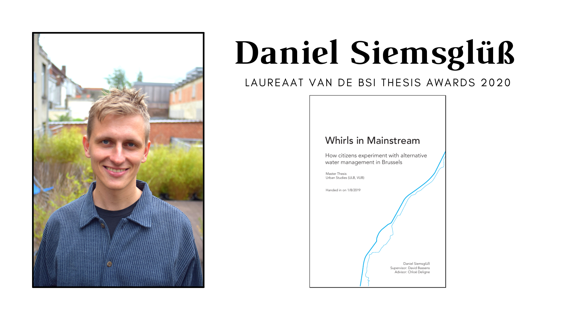 Daniel Siemsglüß, laureaat van de BSI Thesis Awards 2020 met zijn scriptie "Whirls in Mainstream. How citizens experiment with alternative water management in Brussels". 